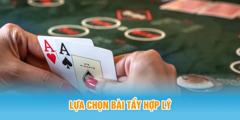 Lựa chọn bài tẩy hợp lý