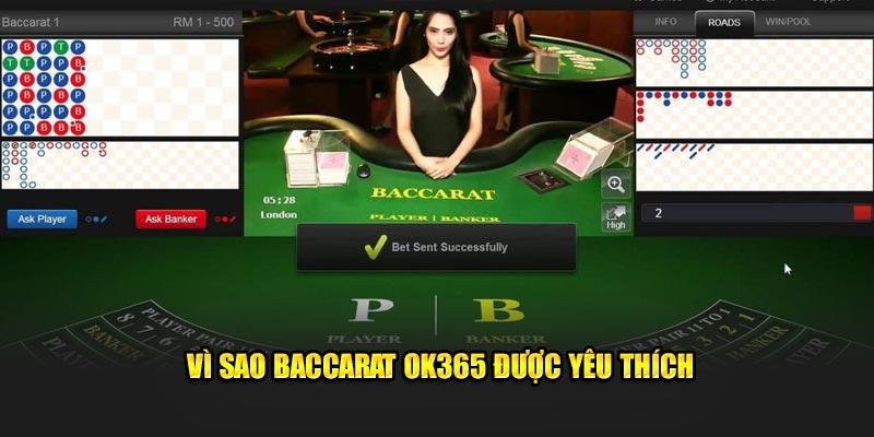 Vì sao Baccarat Ok365 được yêu thích
