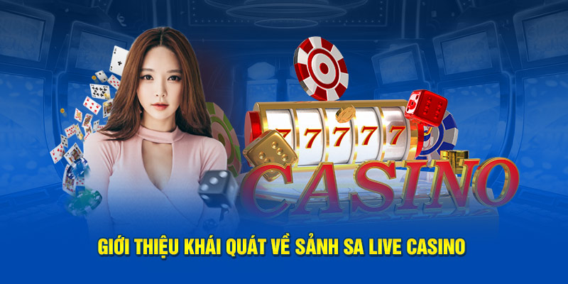 Giới thiệu khái quát về sảnh SA Live Casino