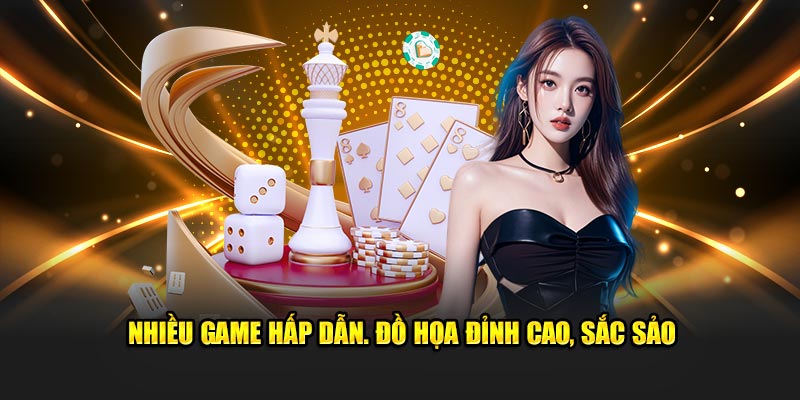 Nhiều game hấp dẫn. đồ họa đỉnh cao, sắc sảo 